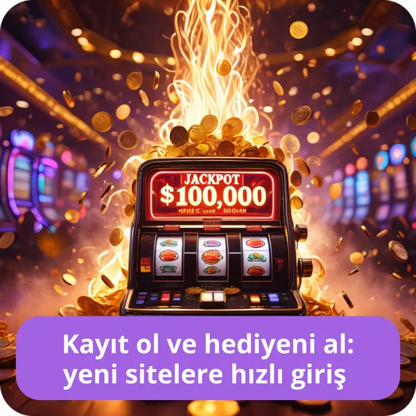 Kayıt ol ve hediyeni al: yeni sitelere hızlı giriş